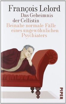 Das Geheimnis der Cellistin: Beinahe normale Fälle eines ungewöhnlichen Psychiaters