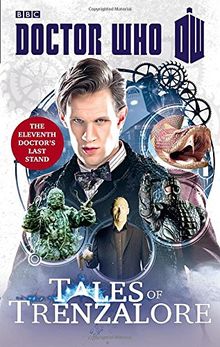 DOCTOR WHO: TALES OF TRENZALORE: The Eleventh Doctor's Last Stand (Doctor Who (BBC))