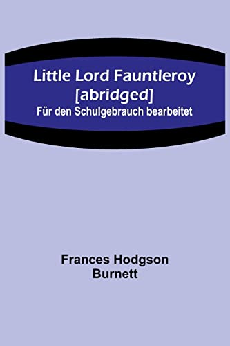 Little Lord Fauntleroy [abridged]: Für den Schulgebrauch bearbeitet