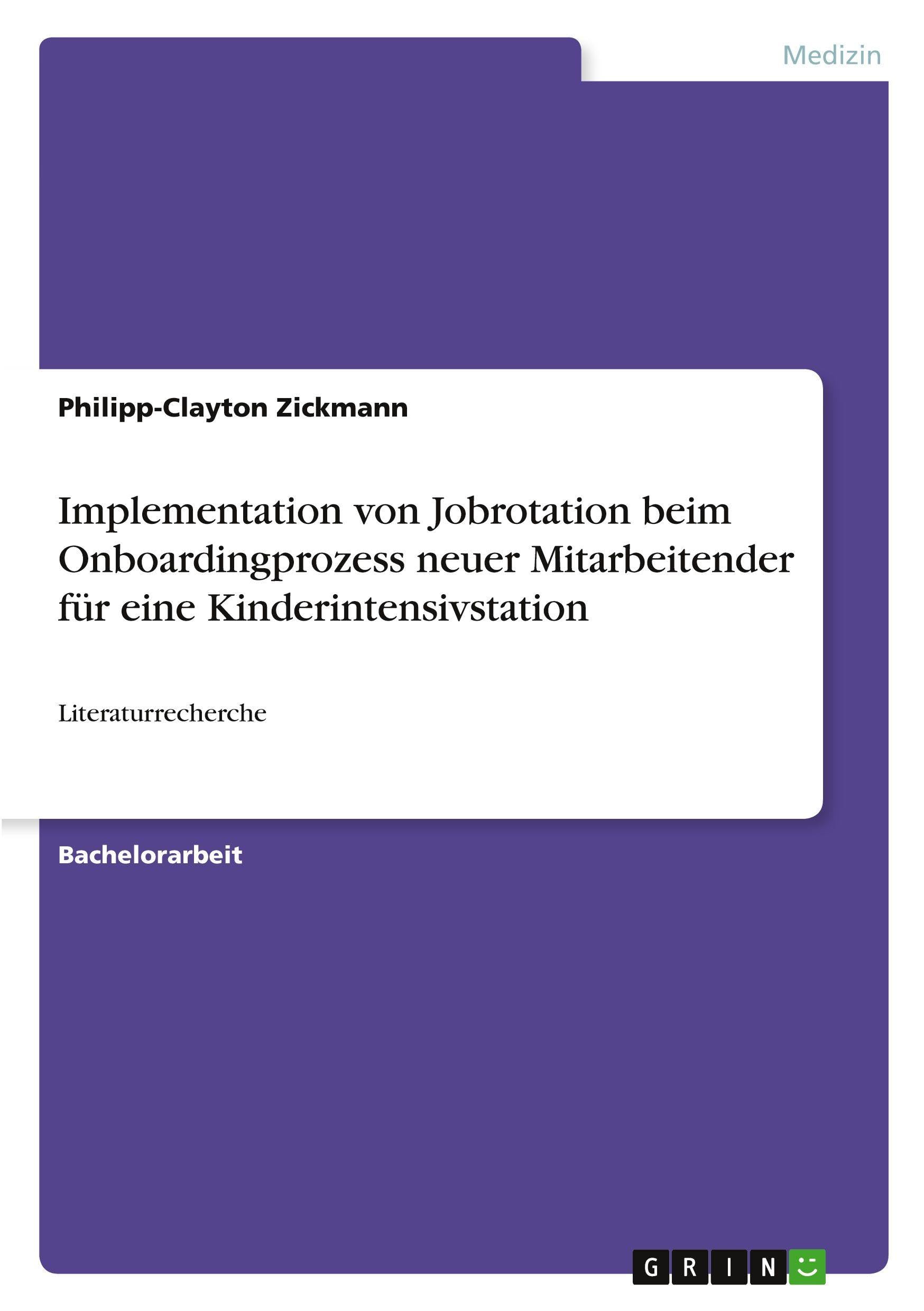 Implementation von Jobrotation beim Onboardingprozess neuer Mitarbeitender für eine Kinderintensivstation: Literaturrecherche