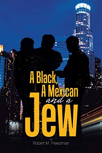 A Black, A Mexican and a Jew