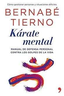 Kárate mental: Manual de defensa personal contra los golpes de la vida (Vivir Mejor)