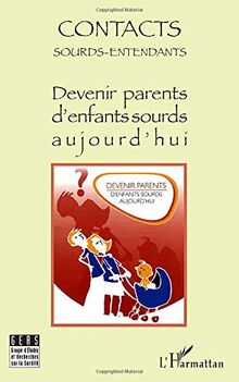Contacts Sourds-Entendants, N° 5 Janvier 2010 : Devenir parents d'enfants sourds aujourd'hui von Gorouben, Annette, Abbou, Daniel | Buch | Zustand gut