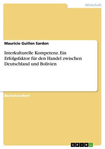 Interkulturelle Kompetenz. Ein Erfolgsfaktor für den Handel zwischen Deutschland und Bolivien