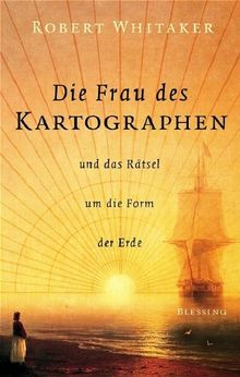 Die Frau des Kartographen...: ...und das Rätsel um die Form der Erde