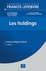 Les holdings : guide juridique et fiscal : au jour au 1er octobre 2013