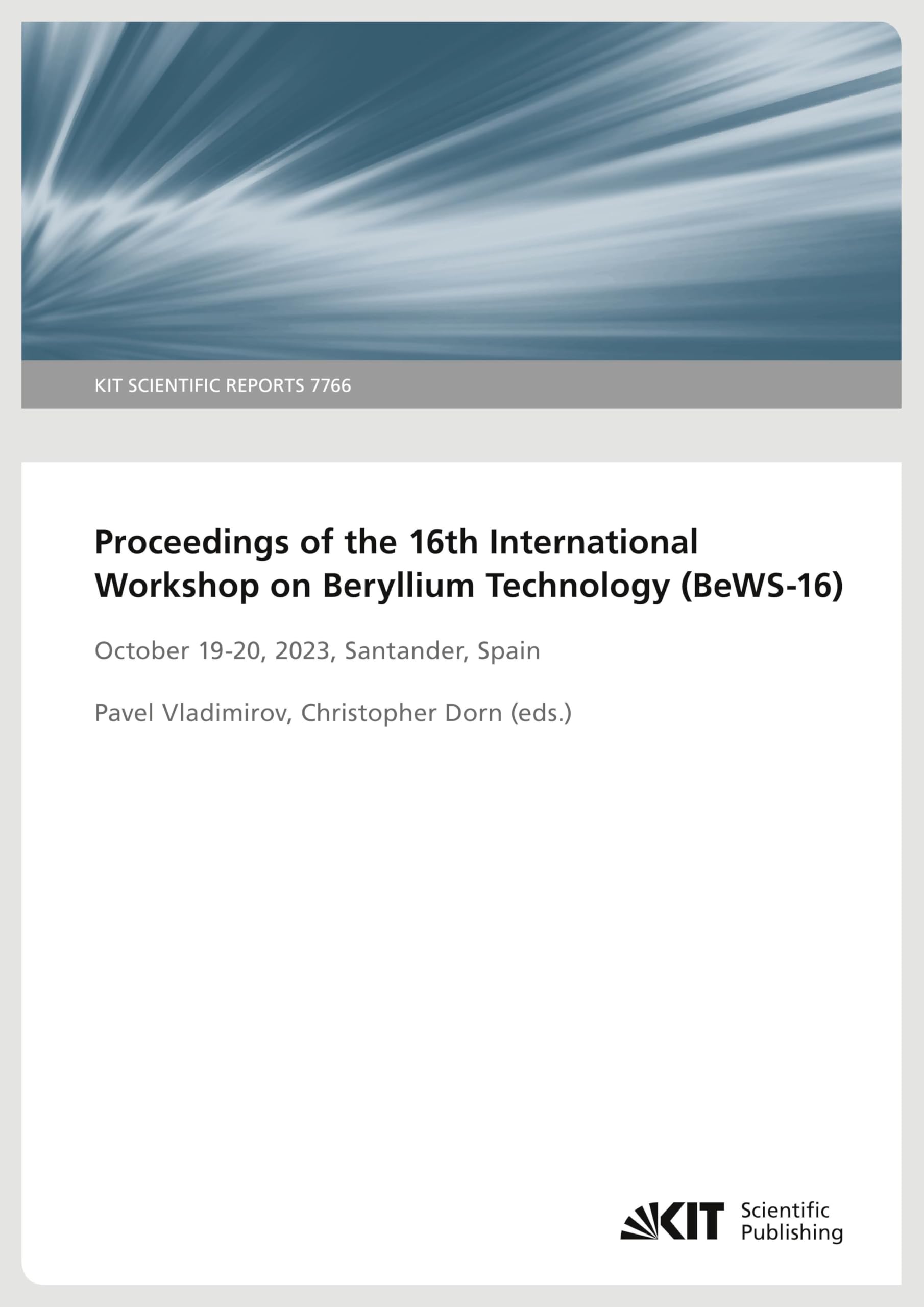 Proceedings of the 16th International Workshop on Beryllium Technology (BeWS-16) October 19-20, 2023, Santander, Spain (KIT Scientific Reports)