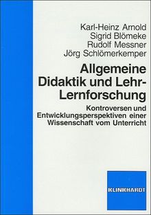 Allgemeine Didaktik und Lehr-Lernforschung: Kontroversen und Entwicklungsperpsektiven einer Wissenschaft vom Unterricht