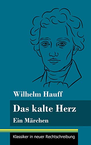 Das kalte Herz: Ein Märchen (Band 147, Klassiker in neuer Rechtschreibung)