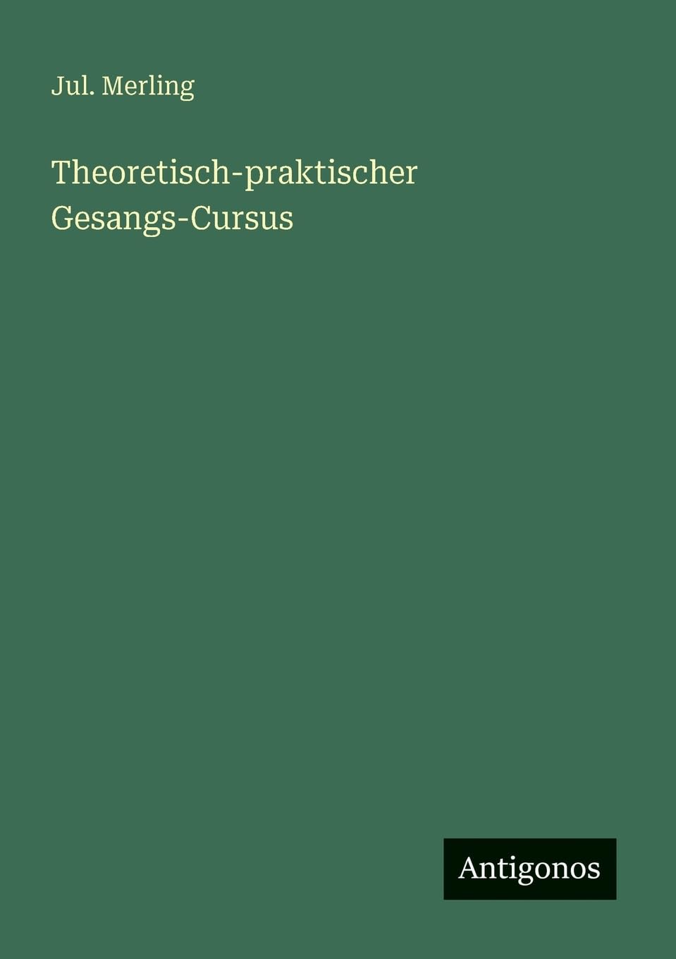 Theoretisch-praktischer Gesangs-Cursus