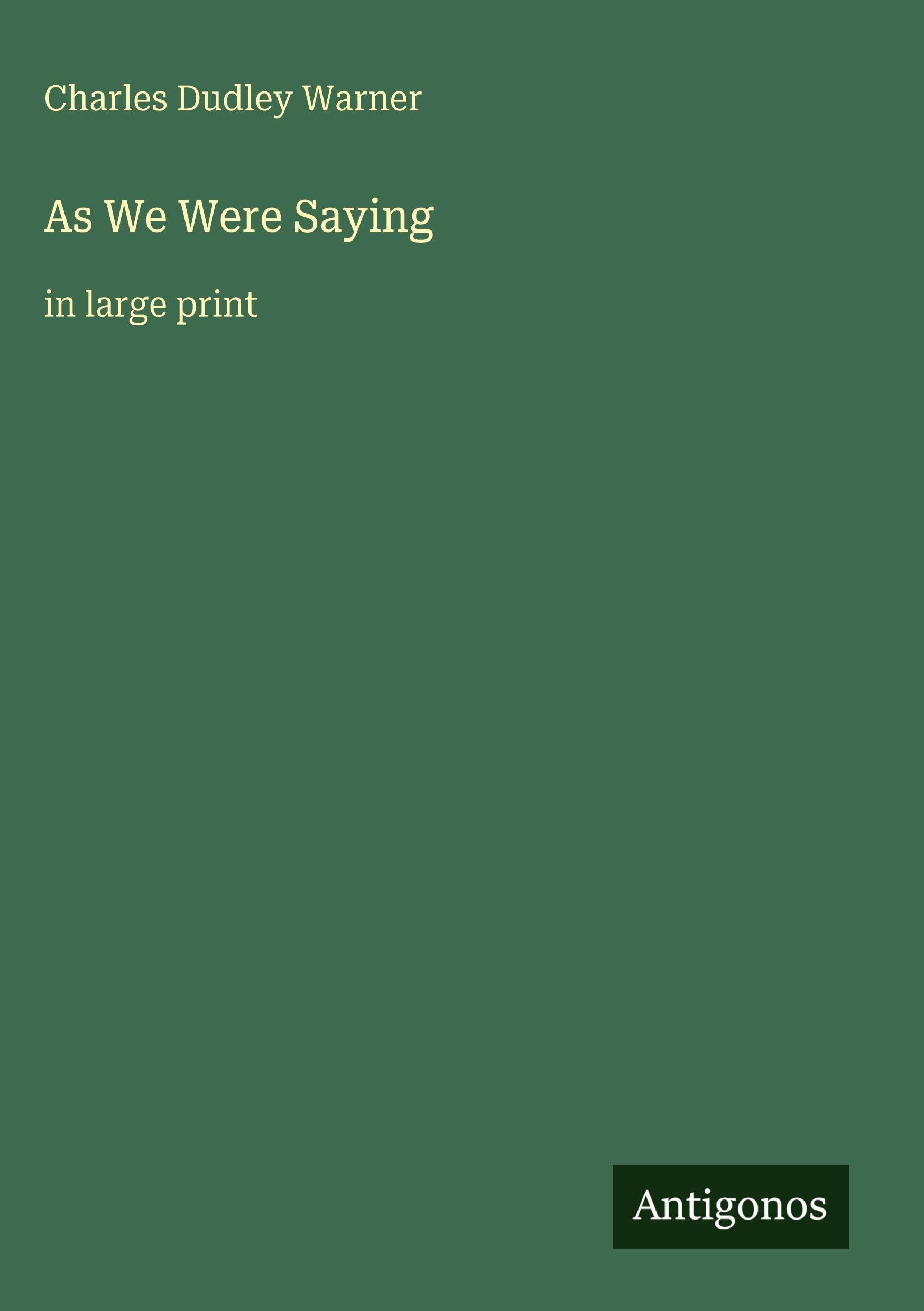 As We Were Saying: in large print
