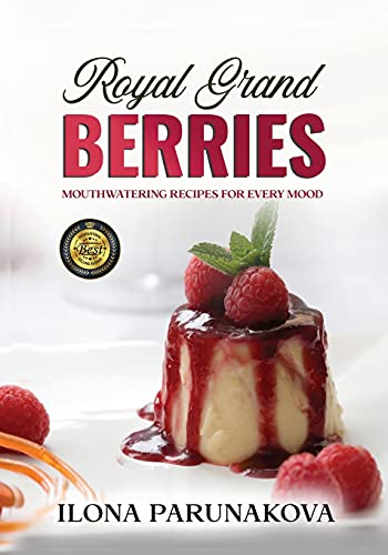 ROYAL GRAND BERRIES: Mouthwatering Recipes for Every Mood