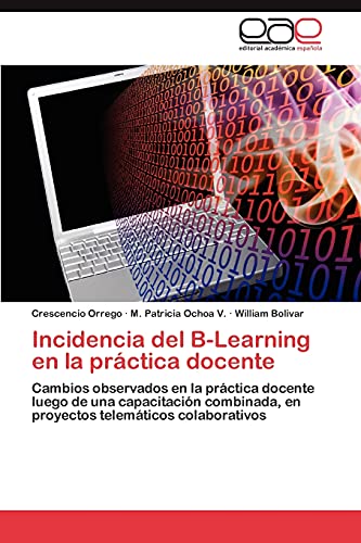 Incidencia del B-Learning en la práctica docente: Cambios observados en la práctica docente luego de una capacitación combinada, en proyectos telemáticos colaborativos