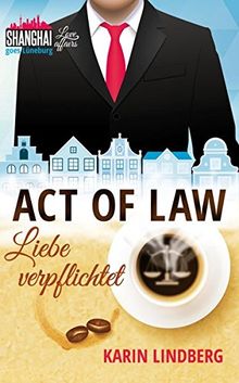 Act of Law - Liebe verpflichtet: Shanghai Love Affairs 3 / Liebesroman