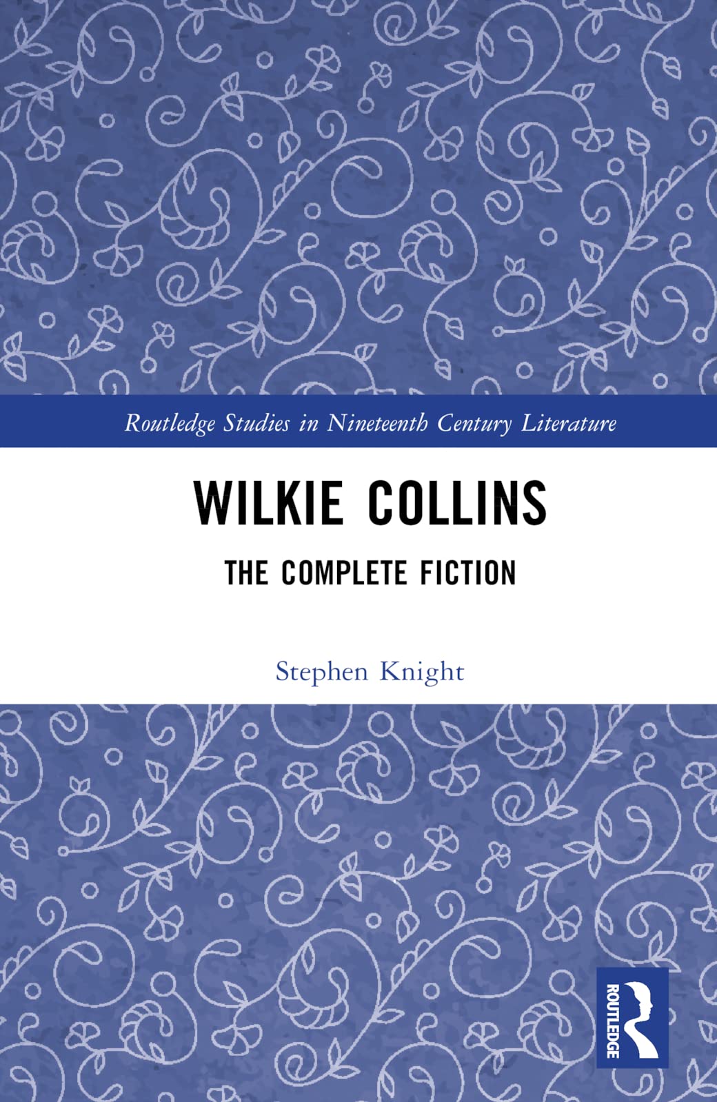 Wilkie Collins: The Complete Fiction (Routledge Studies in Nineteenth Century Literature)