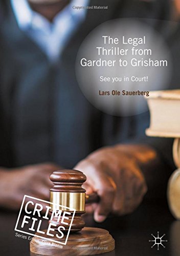 The Legal Thriller from Gardner to Grisham: See you in Court! (Crime Files)