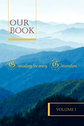 Our Book: (Genealogy for every Generation) Volume 1