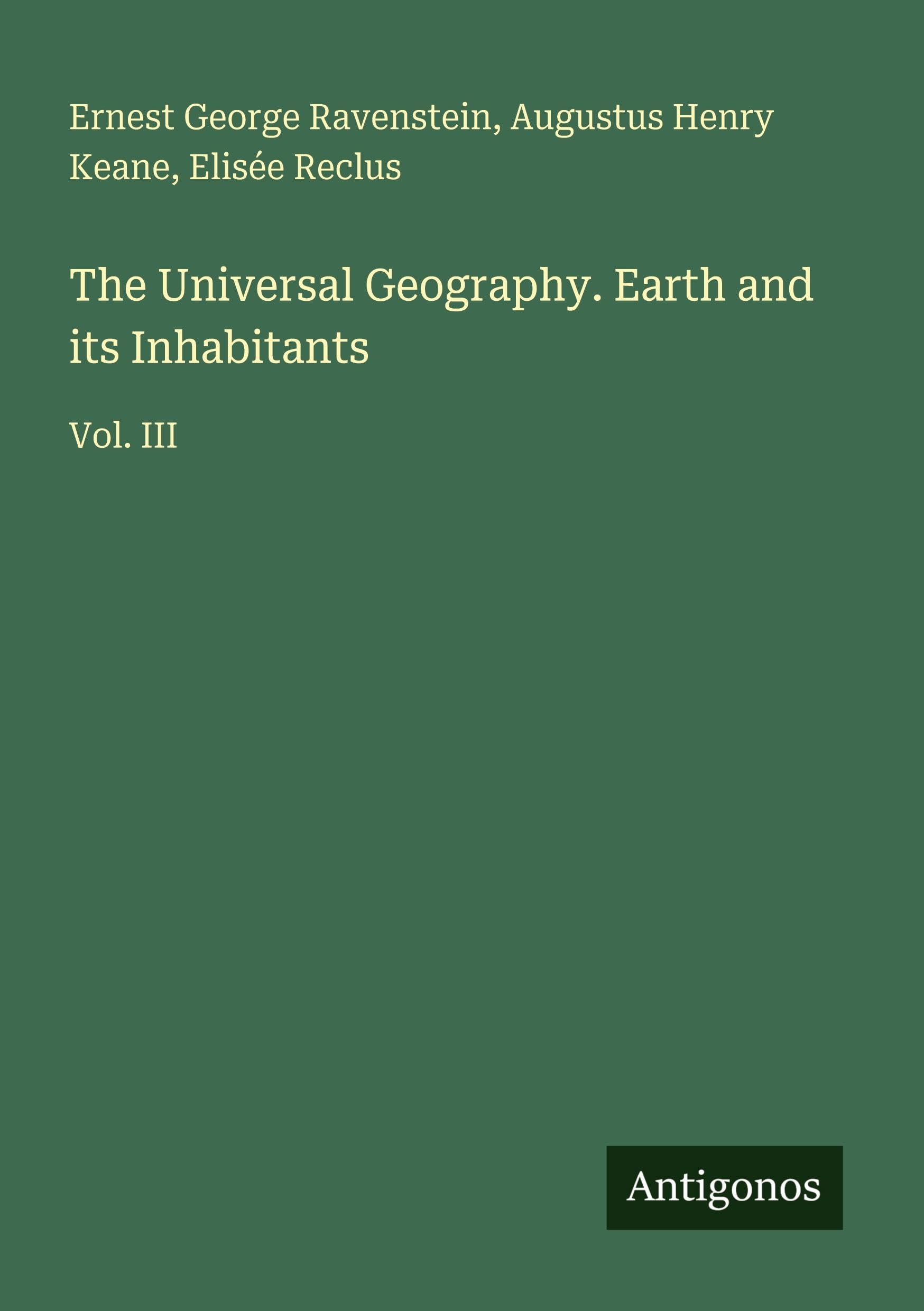 The Universal Geography. Earth and its Inhabitants: Vol. III