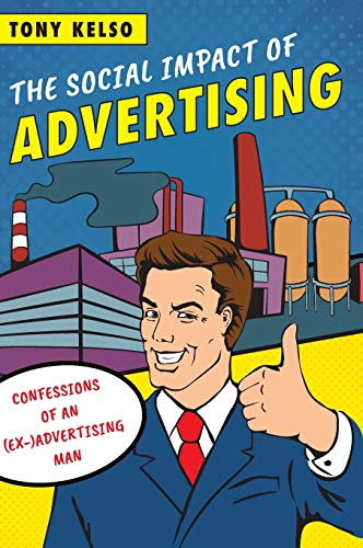 The Social Impact of Advertising: Confessions of an (Ex-)Advertising Man