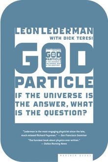 God Particle: If the Universe Is the Answer, What Is the Question?
