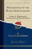 Proceedings of the Royal Irish Academy, Vol. 29: Section A.-Mathematical, Astronomical, and Physical Science (Classic Reprint)