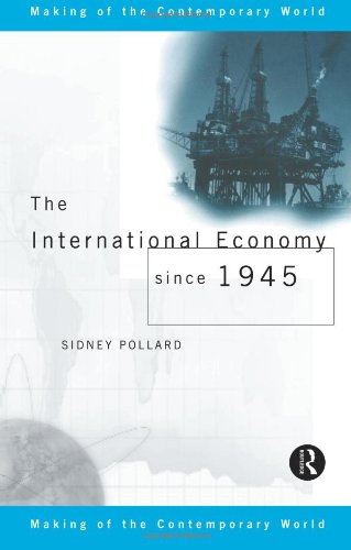 The International Economy since 1945 (Making of the Contemporary World)
