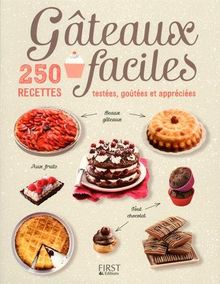 Gâteaux faciles : 250 recettes testées, goûtées et appréciées