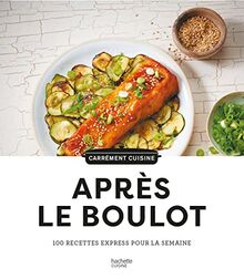 Après le boulot : 100 recettes express pour la semaine