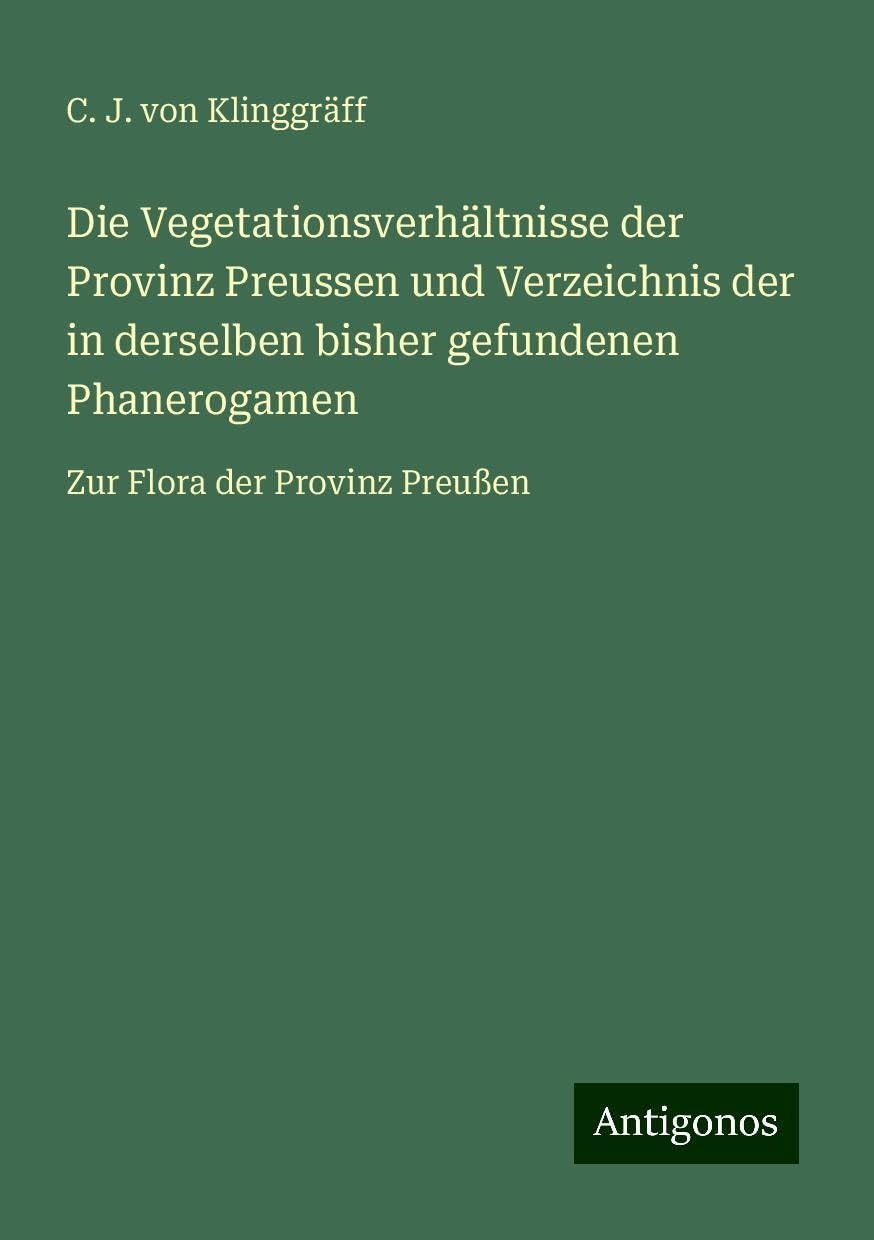 Die Vegetationsverhältnisse der Provinz Preussen und Verzeichnis der in derselben bisher gefundenen Phanerogamen: Zur Flora der Provinz Preußen