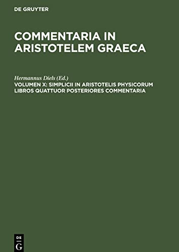 Commentaria in Aristotelem Graeca, Volumen X, Simplicii in Aristotelis Physicorum Libros Quattuor Posteriores Commentaria