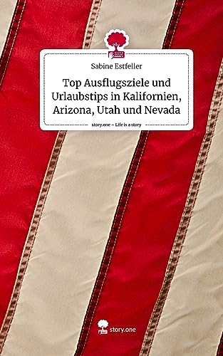 Top Ausflugsziele und Urlaubstips in Kalifornien, Arizona, Utah und Nevada. Life is a Story - story.one