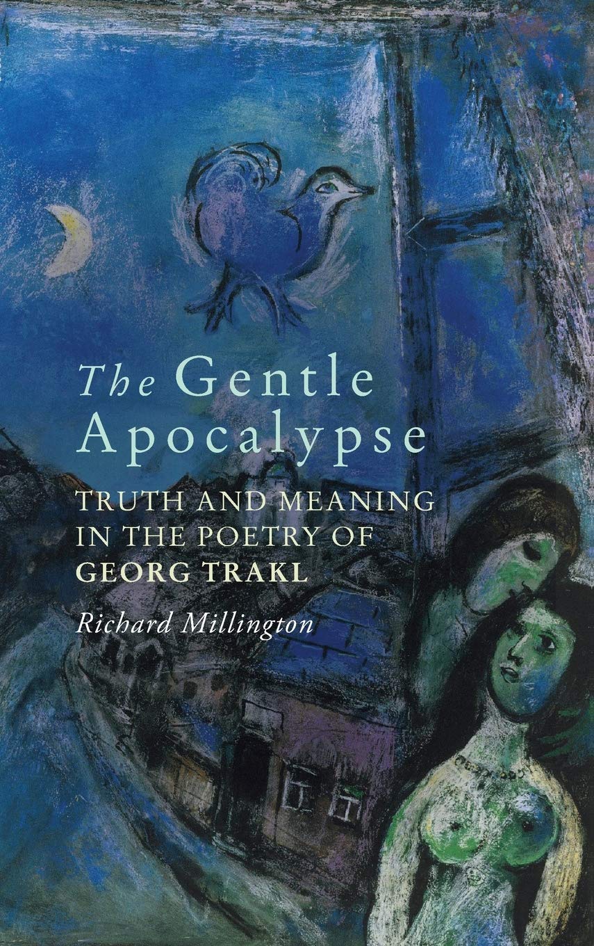 Gentle Apocalypse: Truth and Meaning in the Poetry of Georg Trakl (Studies in German Literature, Linguistics, and Culture, Band 209)