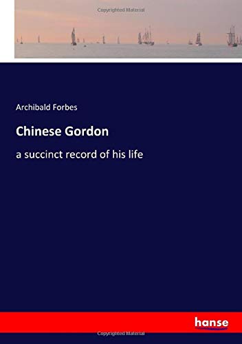Chinese Gordon: a succinct record of his life