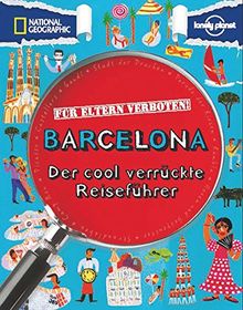 Für Eltern verboten: Barcelona: Der cool verrückte Reiseführer