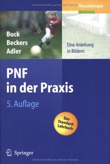 Buck, Beckers, Adler: PNF in der Praxis: Eine Anleitung in Bildern