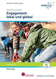 Engagement lokal und global: Ein Arbeitsheft für die Sekundarstufe 1 - Das Mitmachheft