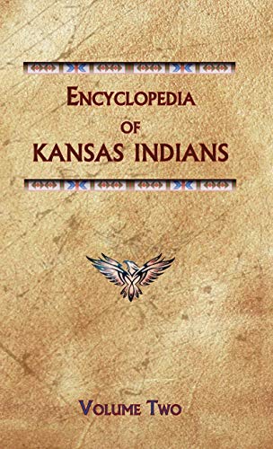 Encyclopedia of Kansas Indians (Volume Two) (Encyclopedia of Native Americans)