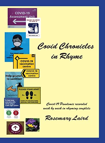 Covid Chronicles in Rhyme: Covid-19 Pandemic recorded week by week in rhyming couplets.