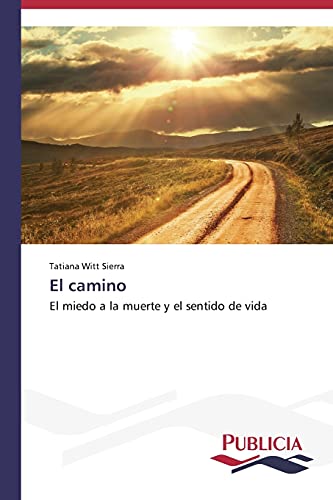 El camino: El miedo a la muerte y el sentido de vida