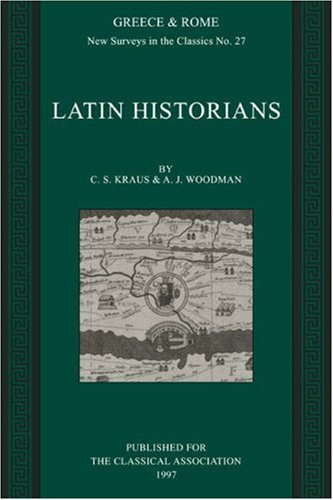 Latin Historians (New Surveys in the Classics, Band 27)