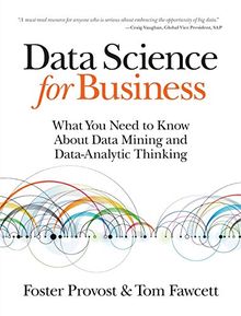 Data Science for Business: What you need to know about data mining and  data-analytic thinking