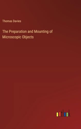 The Preparation and Mounting of Microscopic Objects
