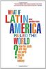 What If Latin America Ruled the World?: How the South Will Take the North into the 22nd Century