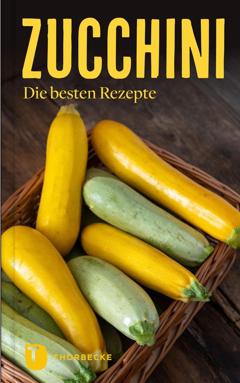 Zucchini: Die besten Rezepte (Thorbeckes Kleine Schätze)