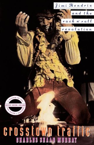 Crosstown Traffic: Jimi Hendrix & The Post-War Rock 'N' Roll Revolution: Jimi Hendrix and the Post-War Rock'n'Roll Revolution