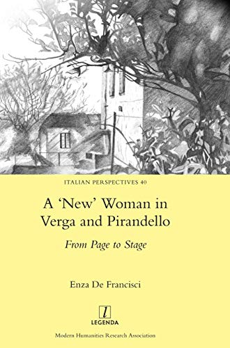 A 'New' Woman in Verga and Pirandello: From Page to Stage (Italian Perspectives, Band 40)