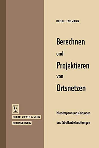 Berechnen und Projektieren von Ortsnetzen, Niederspannungsleitungen und Straßenbeleuchtungen (German Edition)