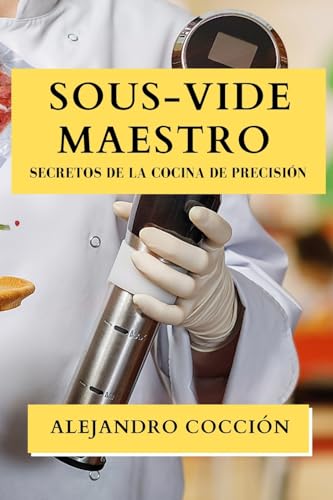 Sous-Vide Maestro: Secretos de la Cocina de Precisión