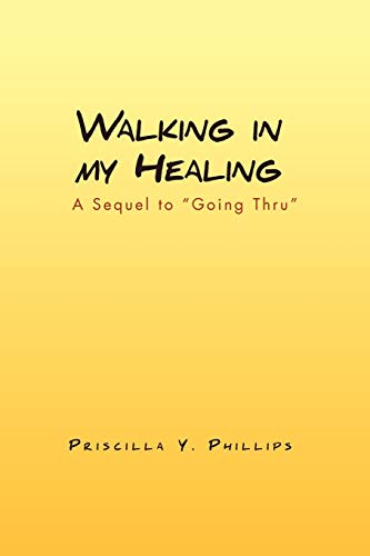 Walking in my Healing: A Sequel to Going Thru