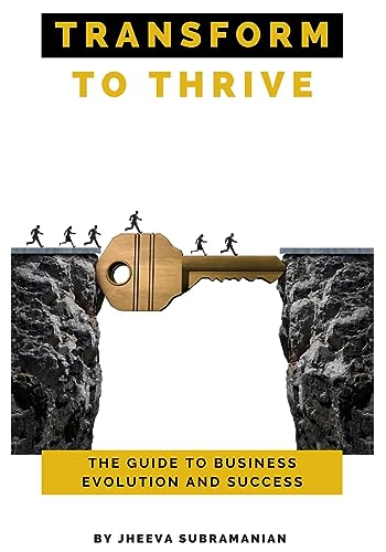 Transform To thrive: The Guide to Business Evolution and Success